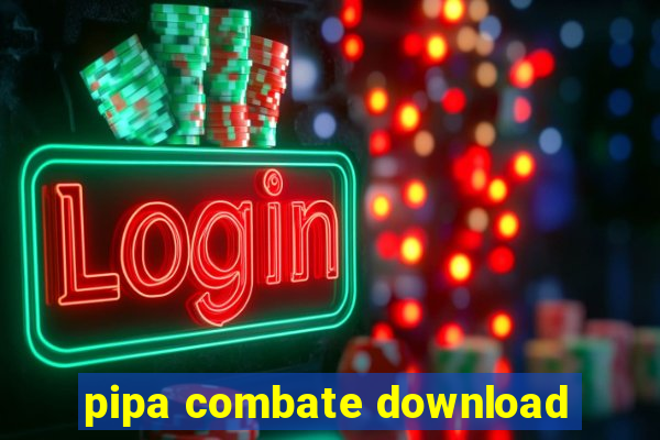 pipa combate download